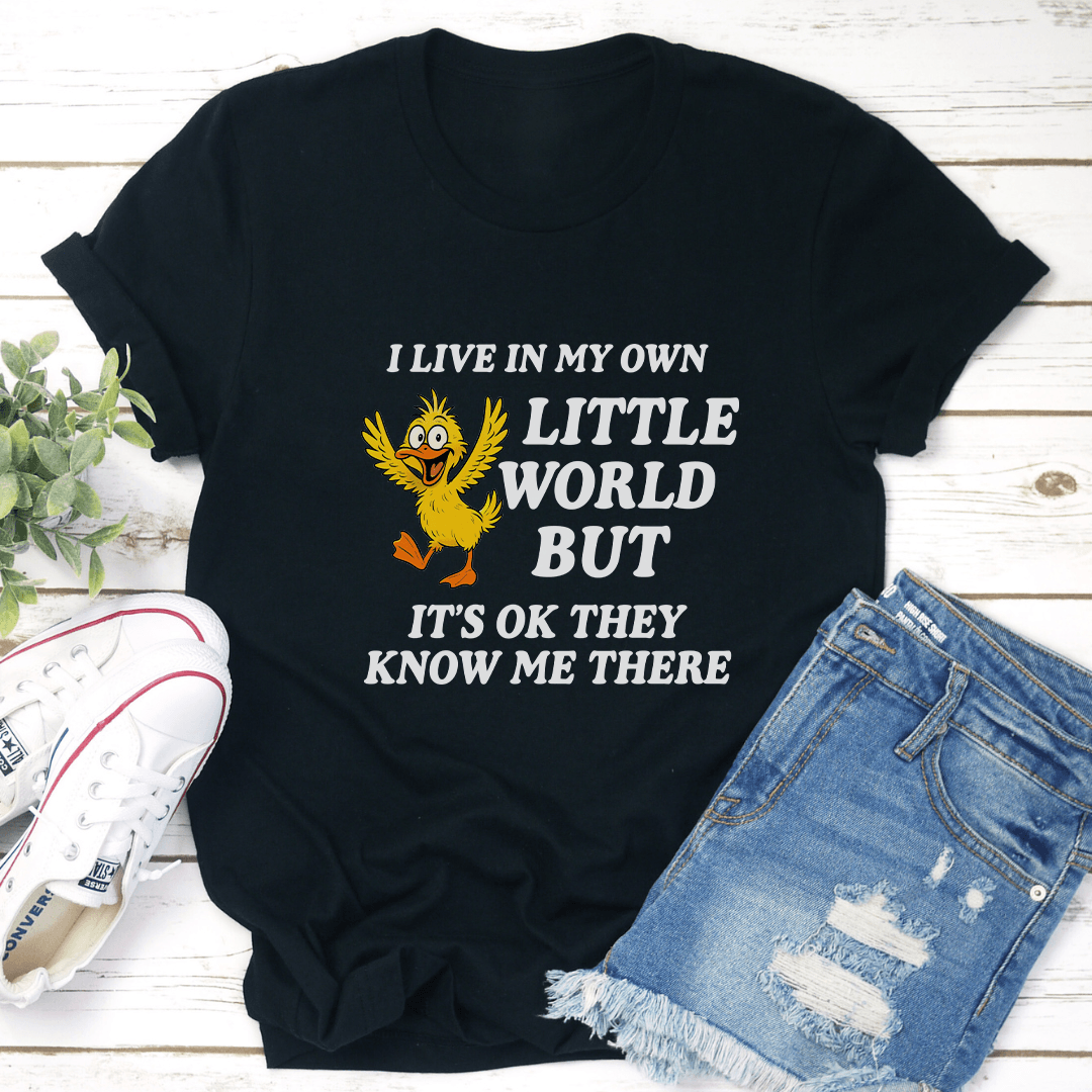 I Live In My Own Little World Tee