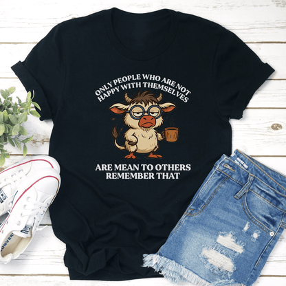 Only People Who Are Not Happy With Themselves Tee 2