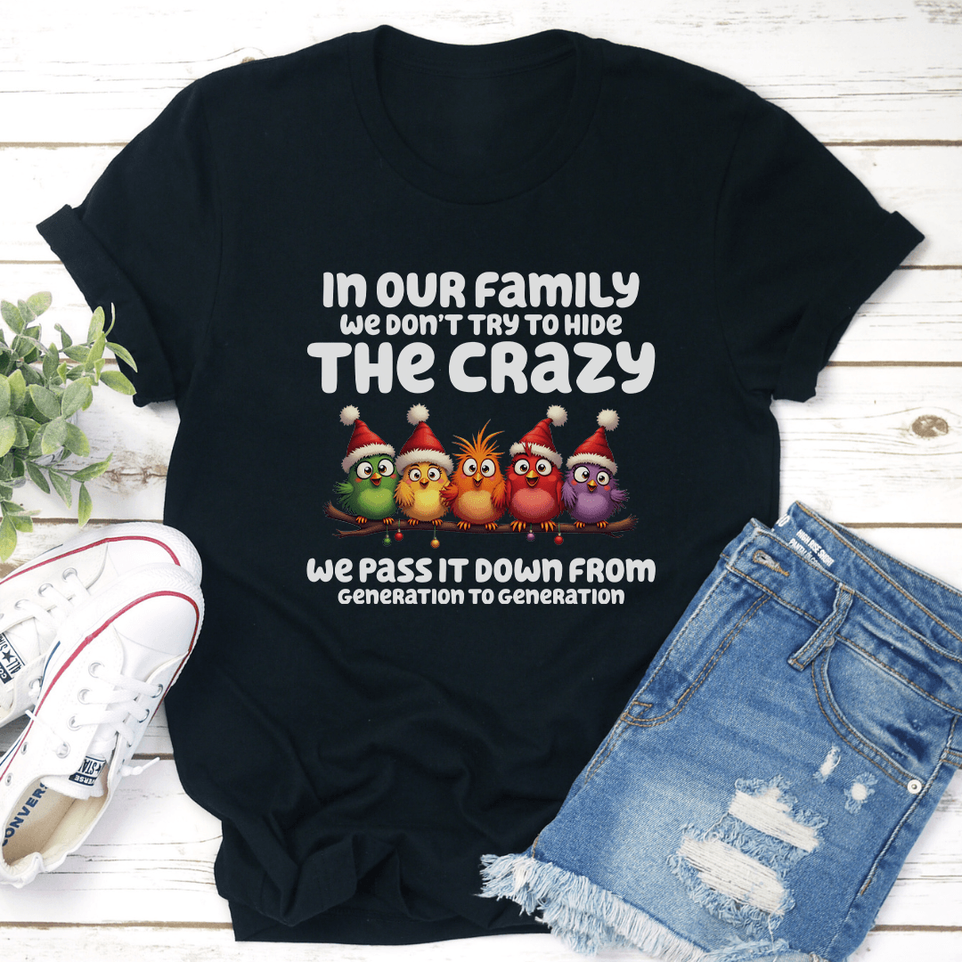 In Our Family We Dont Try To Hide The Crazy Tee 2