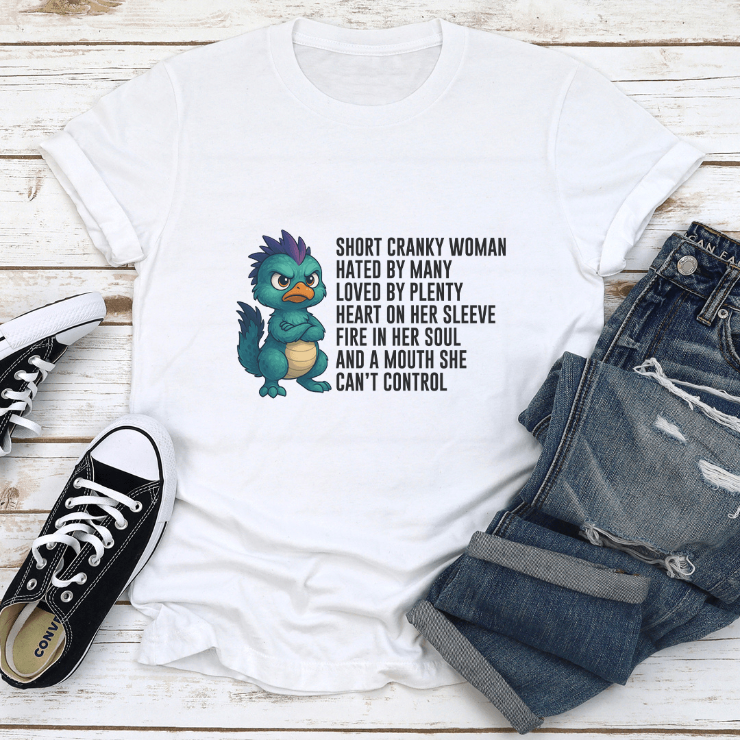 Short Cranky Woman Hated By Many Loved By Plenty Tee 1