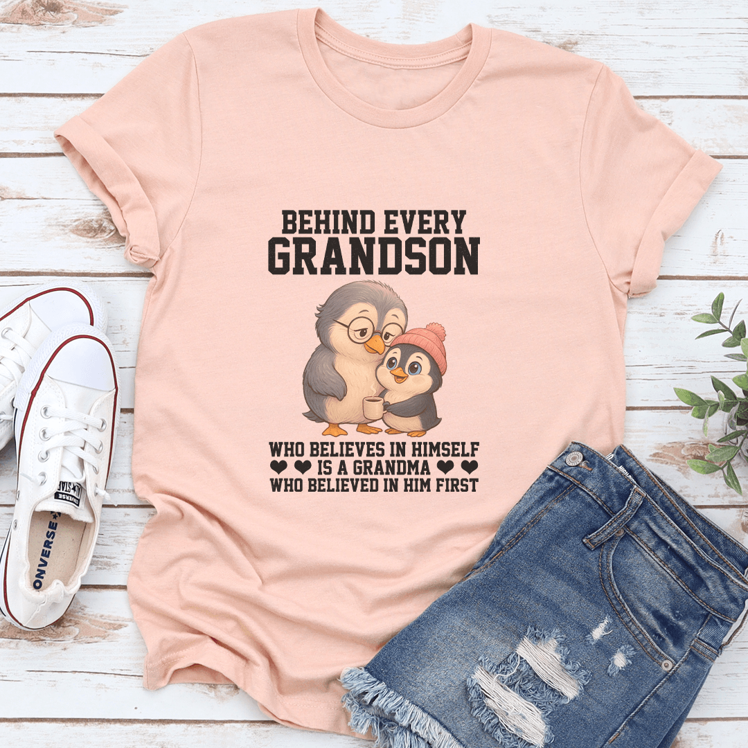 Behind Every Grandson Who Believes In Himself Is A Grandma Tee