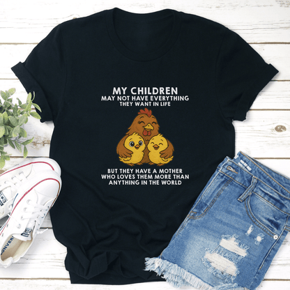 My Children May Not Have Everything They Want In Life Tee 2