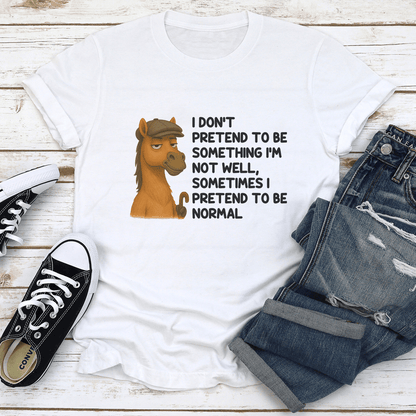 I Dont Pretend To Be Something Im Not Well Tee 1