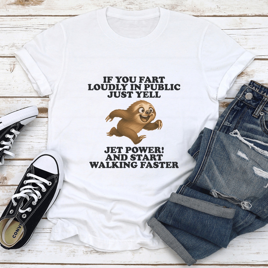 If You Fart Loudly In Public Just Yell Jet Power Tee 1