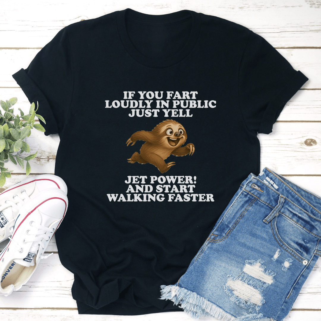 If You Fart Loudly In Public Just Yell Jet Power Tee 3