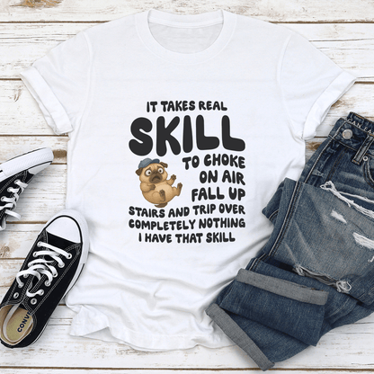 It Takes Real Skill To Choke On Air Fall Up Stairs Tee 1