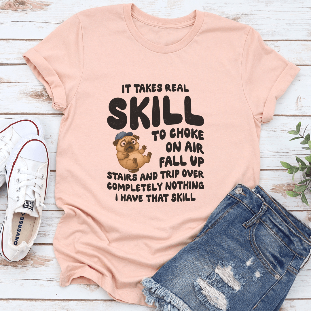 It Takes Real Skill To Choke On Air Fall Up Stairs Tee