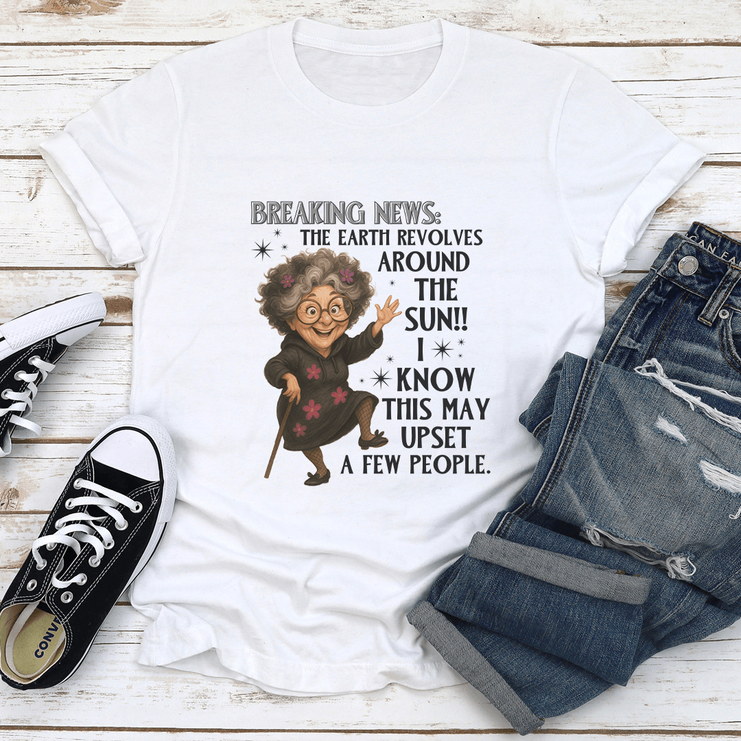 Breaking News The Earth Revolves Around The Sun Tee 1