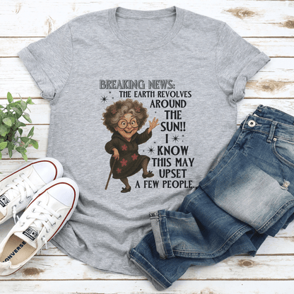 Breaking News The Earth Revolves Around The Sun Tee 2