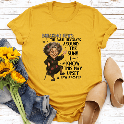 Breaking News The Earth Revolves Around The Sun Tee 3