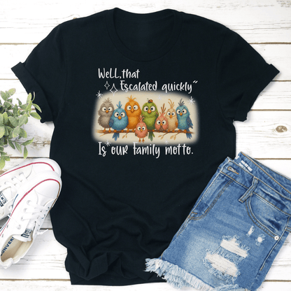 Well That Escalated Quickly Is Our Family Motto Tee 2