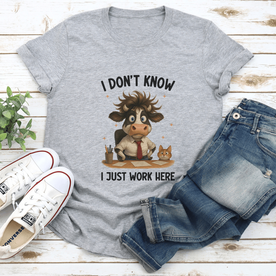 I Dont Know I Just Work Here Tee 2