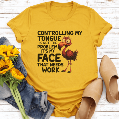 Controlling My Tongue Is Not The Problem Its Face That Needs Work Tee 3