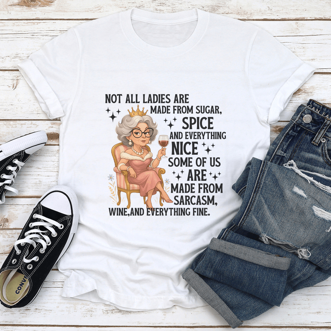 Not All Ladies Are Made From Sugar Spice And Everything Nice Tee 1
