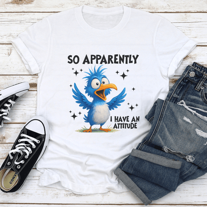 So Apparently I Have An Attitude Tee