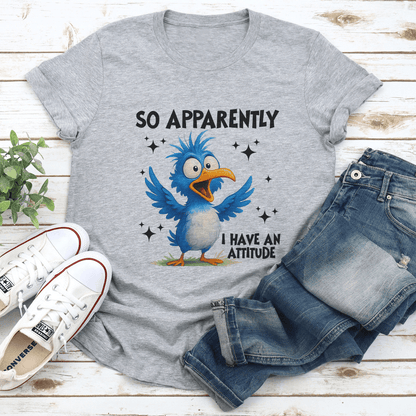 So Apparently I Have An Attitude Tee 1