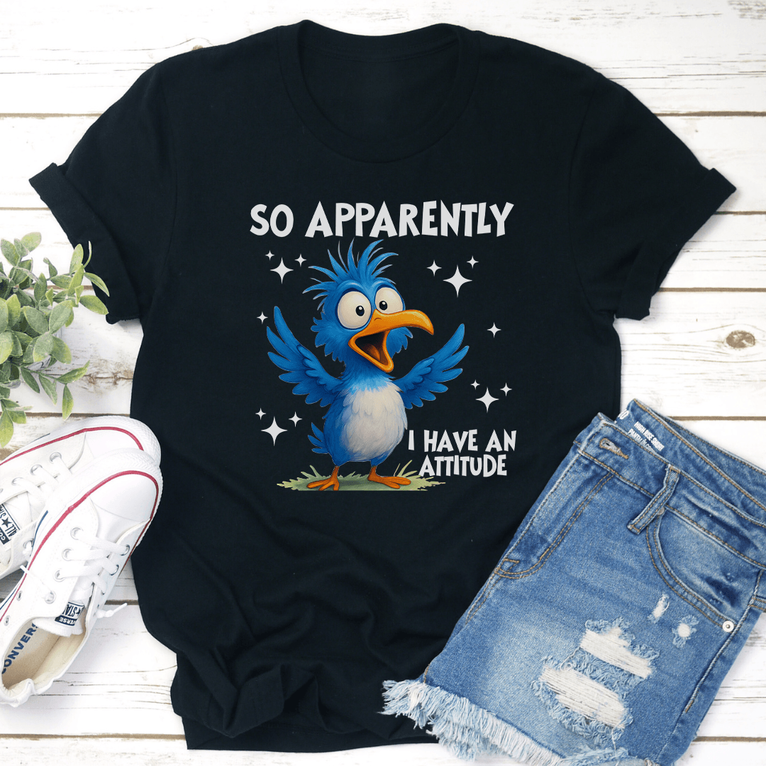 So Apparently I Have An Attitude Tee 2