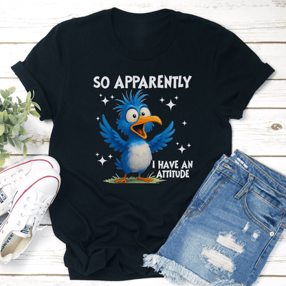 So Apparently I Have An Attitude Tee 2