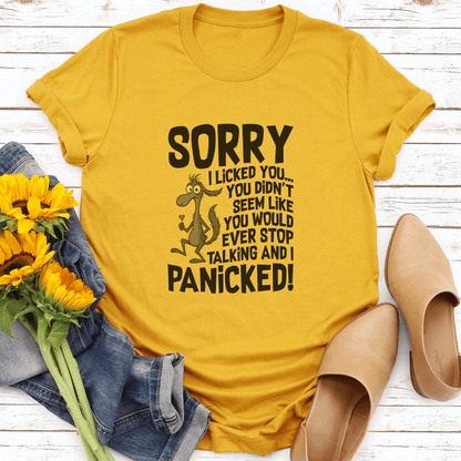Sorry I Licked You You Didn't Seem Like You Would Ever Stop Talking Tee