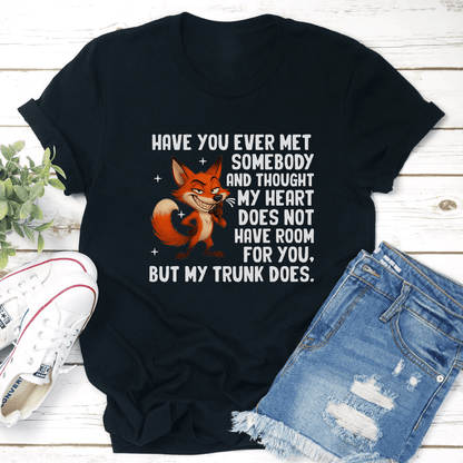Have You Ever Met Somebody And Thought Tee 2