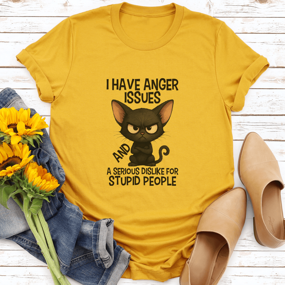 I Have Anger Issues A Serious For Stupid People Tee 3