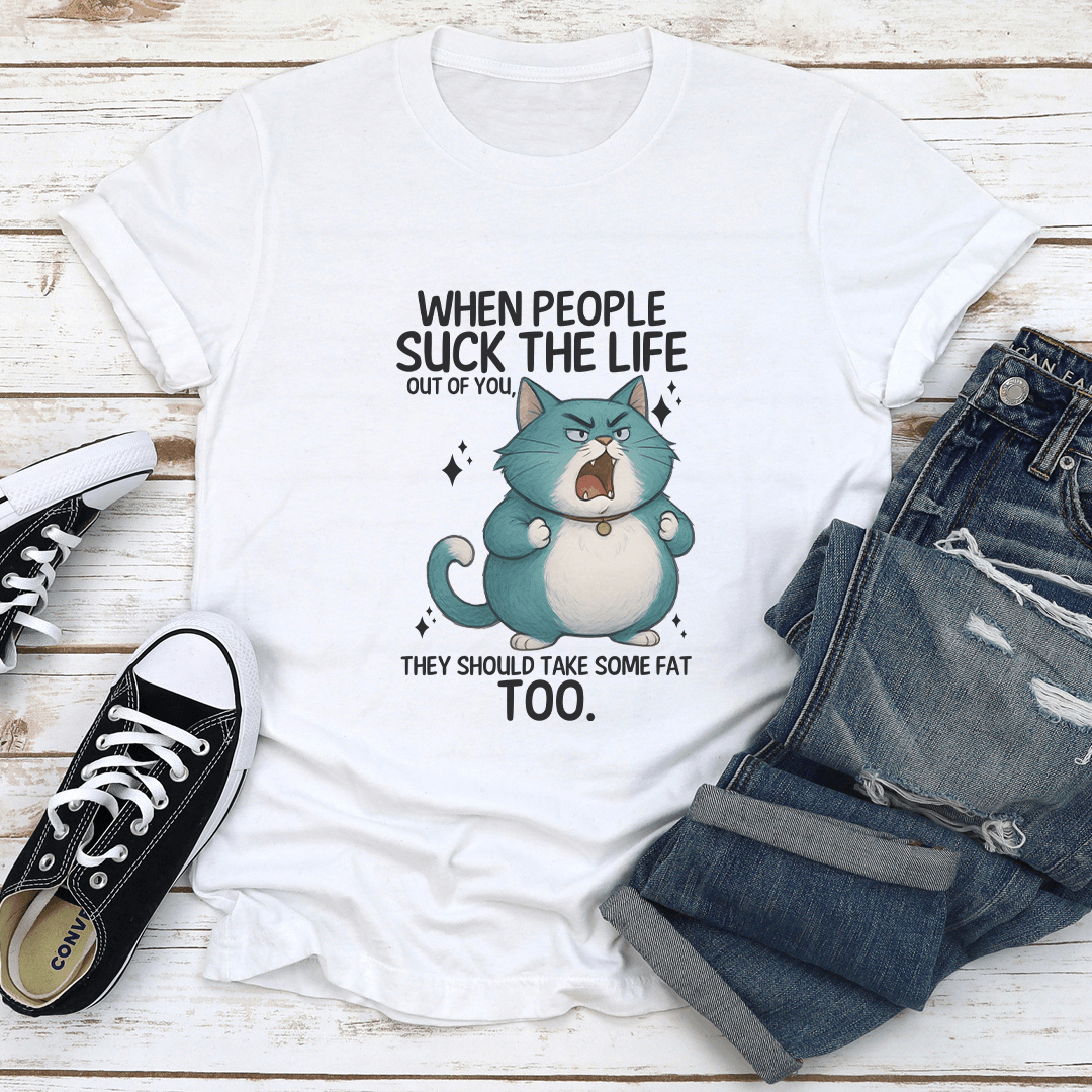 When People Suck The Life Out Of You Tee 1