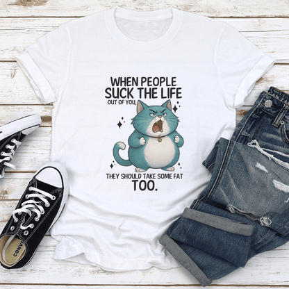 When People Suck The Life Out Of You Tee 1