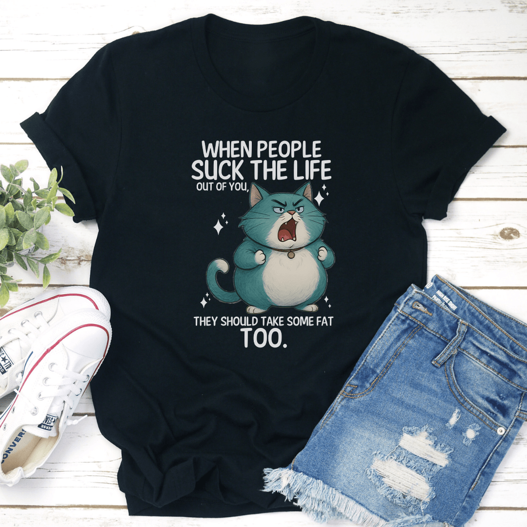 When People Suck The Life Out Of You Tee 2