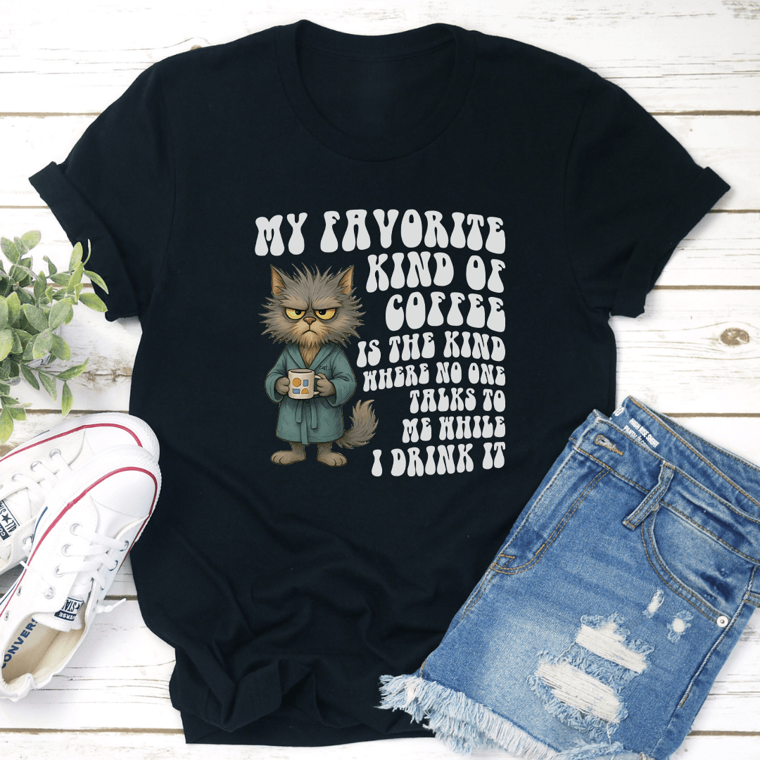 My Favorite Kind Of Coffee Is The Kind Tee 1