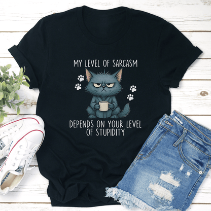 My Level Of Sarcasm Depends On Your Level Of Stupidity Tee