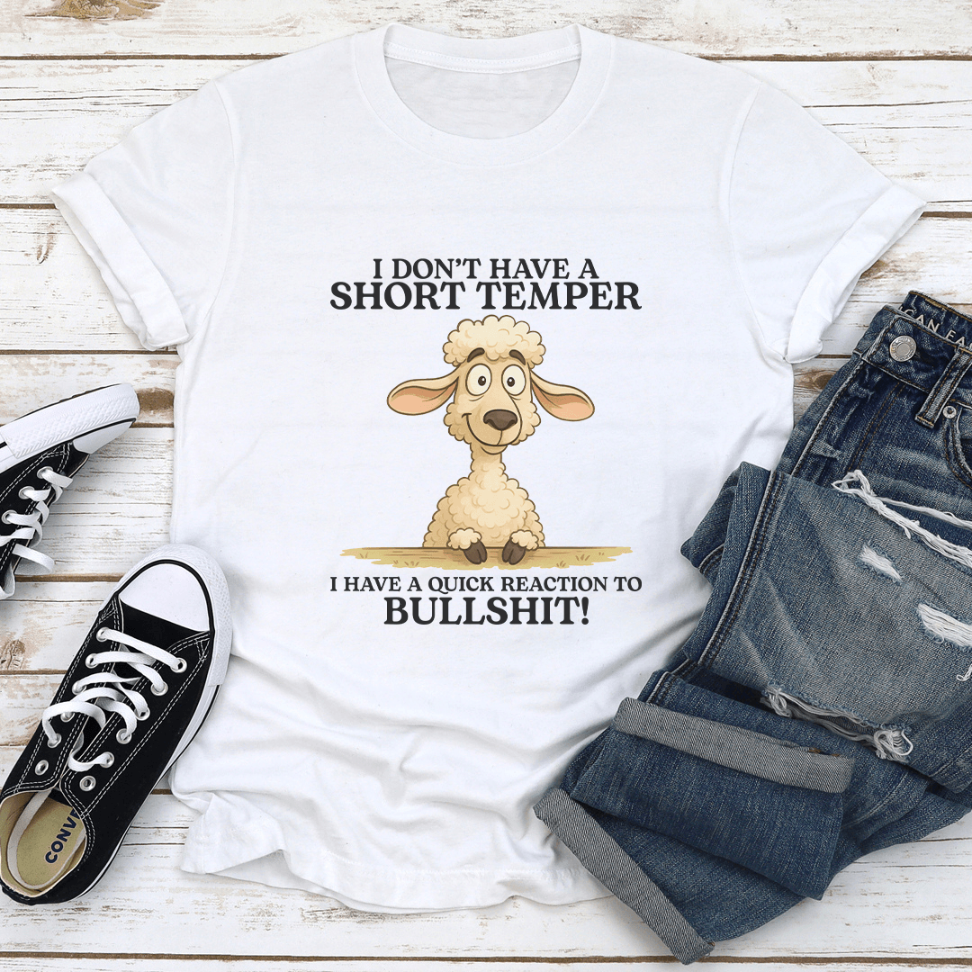 I Don't Have A Short Temper Tee