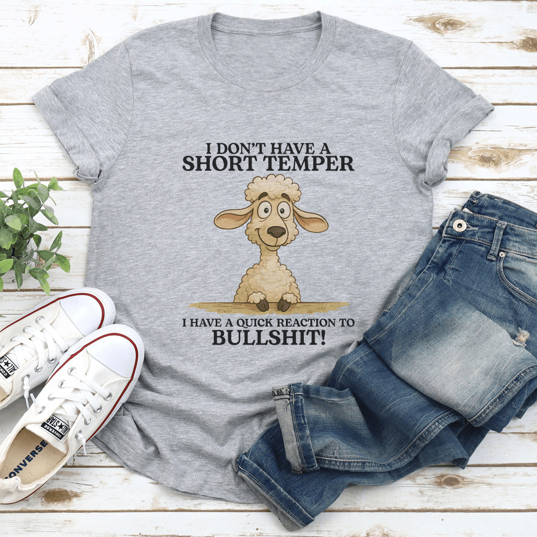 I Dont Have A Short Temper Tee 1