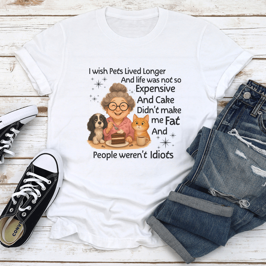 I Wish Pets Lived Longer And Life Was Not So Expensive Tee 1