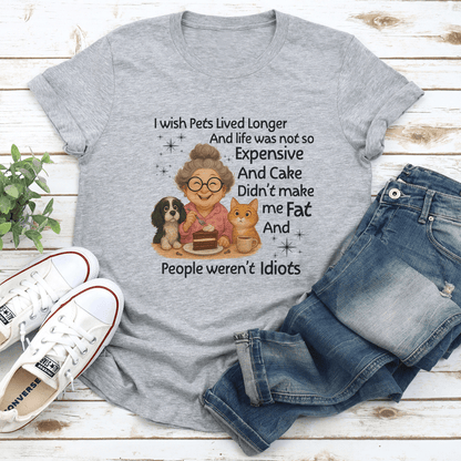 I Wish Pets Lived Longer And Life Was Not So Expensive Tee 2