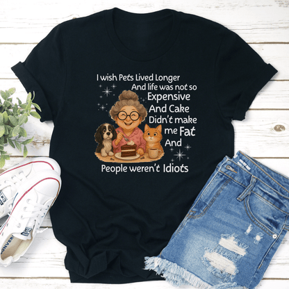 I Wish Pets Lived Longer And Life Was Not So Expensive Tee 3