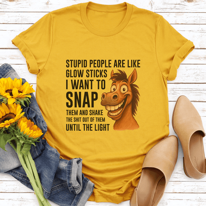 Stupid People Are Like Glow Sticks I Want To Snap Them Tee
