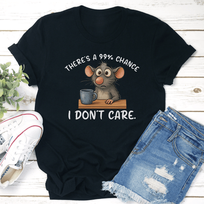 Theres Is A 99 Chance I Dont Care Tee 2