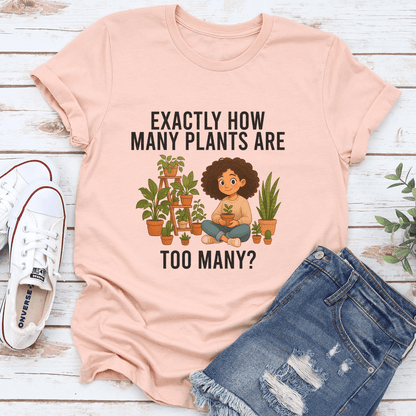 Exactly How Many Plants Are Too Many Tee 1
