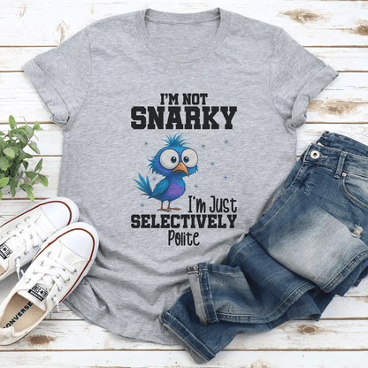 Im Not Snarky Im Just Selectively Polite Tee 2