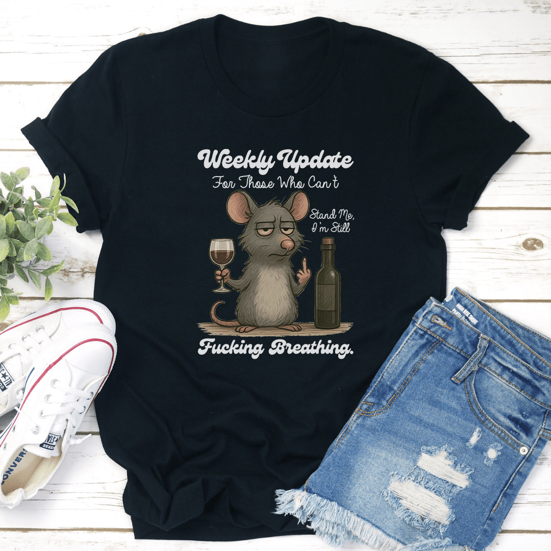 Weekly Update For Those Who Can't Stand Me Tee