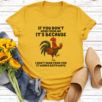 If You Dont Hear From Me Its Because Idont Hear From You Tee  3