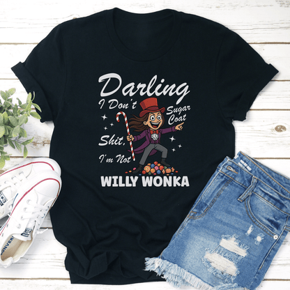 Darling I Dont Sugar Coat Sit Im Not Willy Wonka Tee 3
