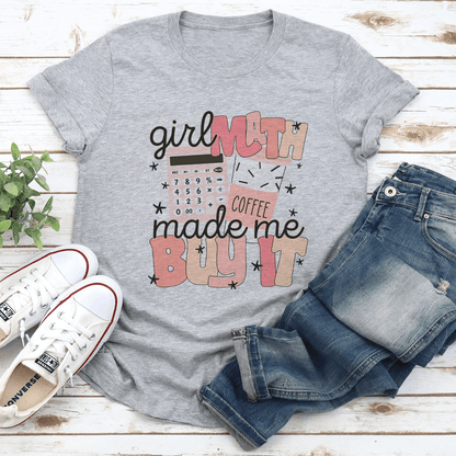 Girl Math Coffee Made Me Buy It Tee 2