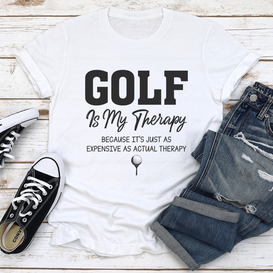 Golf Is My Therapy Because Its Just As Expensive As Actual Therapy Tee 1