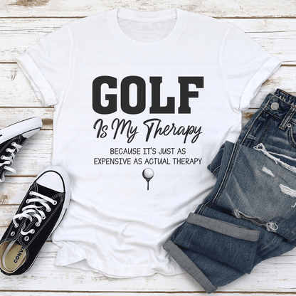 Golf Is My Therapy Because Its Just As Expensive As Actual Therapy Tee 1