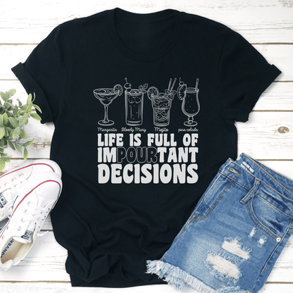 Life Is Full Of Impourtant Decisions Tee 2