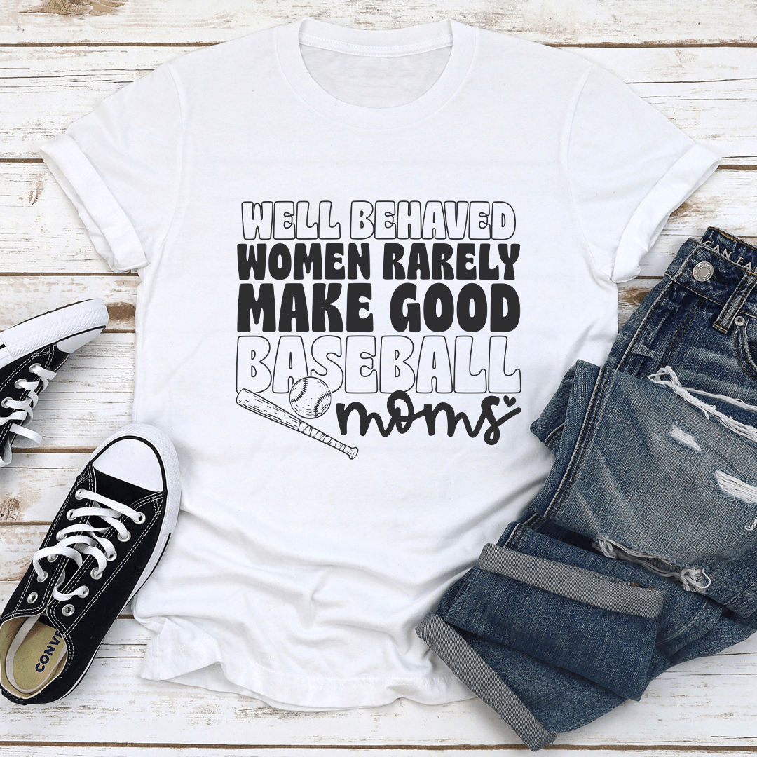 Well Behaved Women Rarely Good Baseball Moms Tee 1