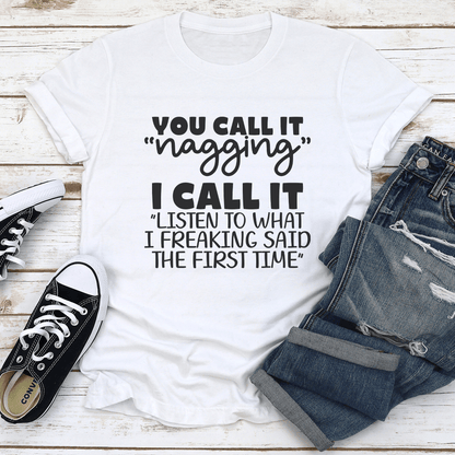 You Call It Nagging I Call It Listen To What Tee 1