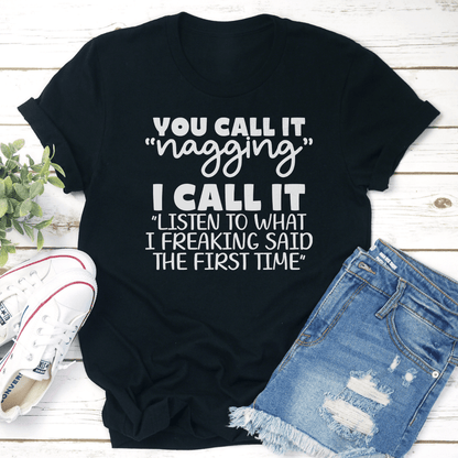 You Call It Nagging I Call It Listen To What Tee