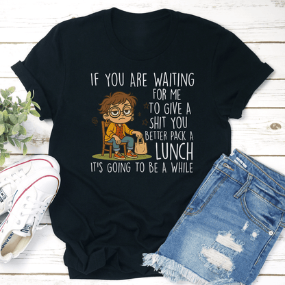 If You Are Waiting For Me To Give Tee 2